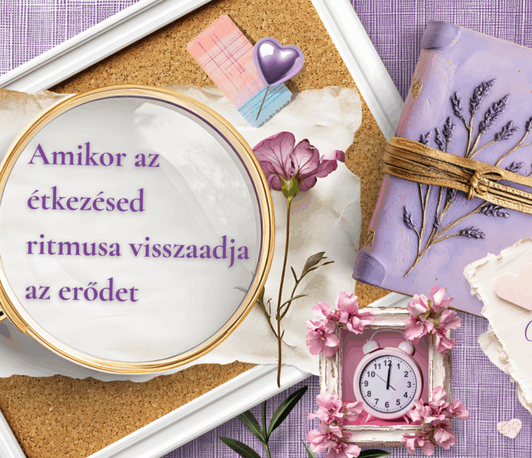 Amikor az étkezésed ritmusa visszaadja az erődet